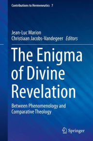 Title: The Enigma of Divine Revelation: Between Phenomenology and Comparative Theology, Author: Jean-Luc Marion