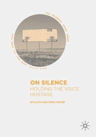 Title: On Silence: Holding the Voice Hostage, Author: Ed Pluth