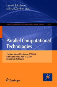 Title: Parallel Computational Technologies: 13th International Conference, PCT 2019, Kaliningrad, Russia, April 2-4, 2019, Revised Selected Papers, Author: Leonid Sokolinsky