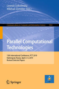 Title: Parallel Computational Technologies: 13th International Conference, PCT 2019, Kaliningrad, Russia, April 2-4, 2019, Revised Selected Papers, Author: Leonid Sokolinsky