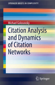 Title: Citation Analysis and Dynamics of Citation Networks, Author: Michael Golosovsky