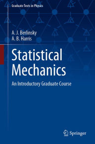 Title: Statistical Mechanics: An Introductory Graduate Course, Author: A. J. Berlinsky