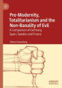 Pre-Modernity, Totalitarianism and the Non-Banality of Evil: A Comparison of Germany, Spain, Sweden and France