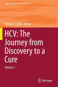 Title: HCV: The Journey from Discovery to a Cure: Volume I, Author: Michael J. Sofia