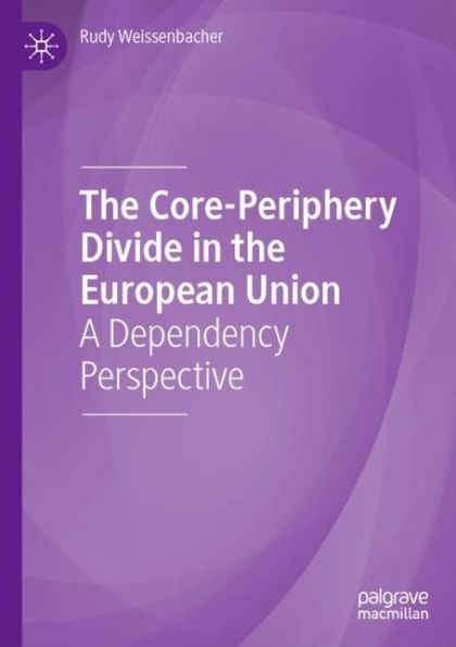 The Core-Periphery Divide in the European Union: A Dependency Perspective