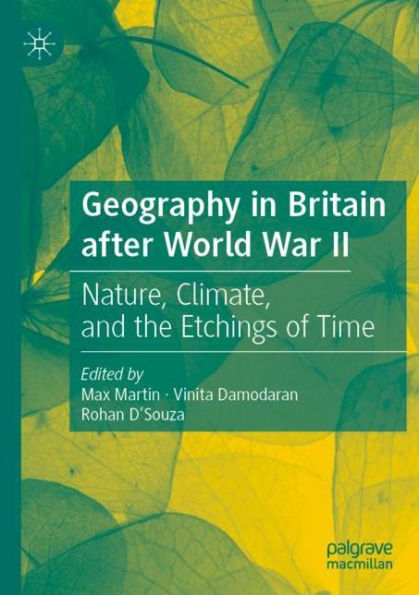 Geography in Britain after World War II: Nature, Climate, and the Etchings of Time