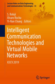 Title: Intelligent Communication Technologies and Virtual Mobile Networks: ICICV 2019, Author: S. Balaji