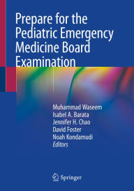 Title: Prepare for the Pediatric Emergency Medicine Board Examination, Author: Muhammad Waseem
