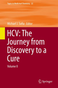 Title: HCV: The Journey from Discovery to a Cure: Volume II, Author: Michael J. Sofia