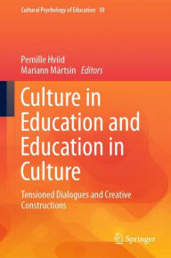 Title: Culture in Education and Education in Culture: Tensioned Dialogues and Creative Constructions, Author: Pernille Hviid