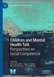 Title: Children and Mental Health Talk: Perspectives on Social Competence, Author: Joyce Lamerichs