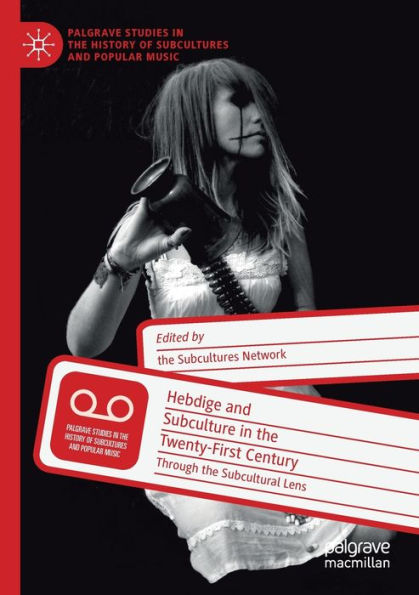 Hebdige and Subculture the Twenty-First Century: Through Subcultural Lens