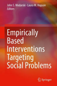 Title: Empirically Based Interventions Targeting Social Problems, Author: John S. Wodarski