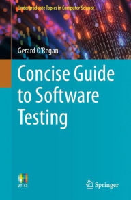 Title: Concise Guide to Software Testing, Author: Gerard O'Regan