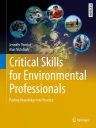 Title: Critical Skills for Environmental Professionals: Putting Knowledge into Practice, Author: Jennifer Pontius