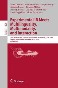 Title: Experimental IR Meets Multilinguality, Multimodality, and Interaction: 10th International Conference of the CLEF Association, CLEF 2019, Lugano, Switzerland, September 9-12, 2019, Proceedings, Author: Fabio Crestani