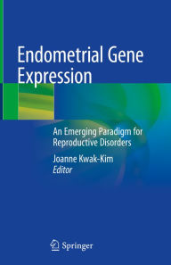 Title: Endometrial Gene Expression: An Emerging Paradigm for Reproductive Disorders, Author: Joanne Kwak-Kim