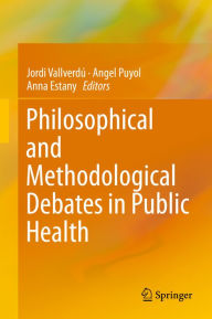 Title: Philosophical and Methodological Debates in Public Health, Author: Jordi Vallverdú