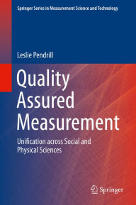 Title: Quality Assured Measurement: Unification across Social and Physical Sciences, Author: Leslie Pendrill