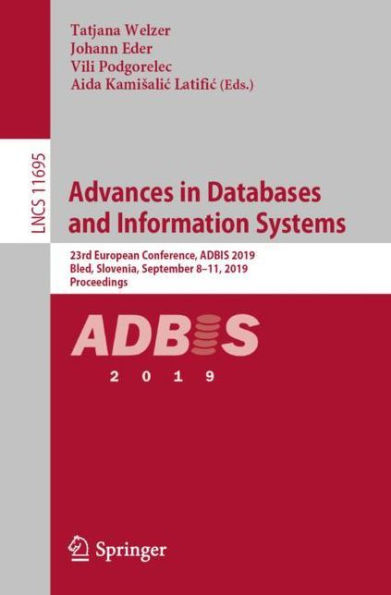 Advances in Databases and Information Systems: 23rd European Conference, ADBIS 2019, Bled, Slovenia, September 8-11, 2019, Proceedings