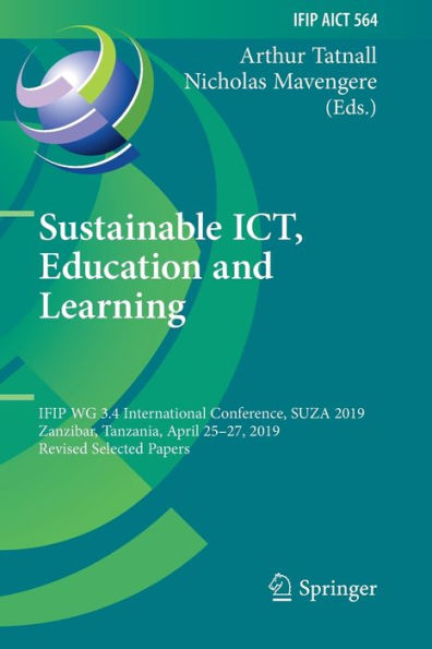 Sustainable ICT, Education and Learning: IFIP WG 3.4 International Conference, SUZA 2019, Zanzibar, Tanzania, April 25-27, 2019, Revised Selected Papers
