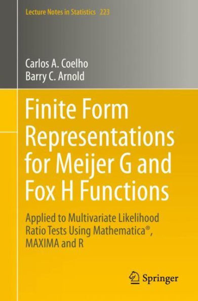 Finite Form Representations for Meijer G and Fox H Functions: Applied to Multivariate Likelihood Ratio Tests Using Mathematicaï¿½, MAXIMA and R