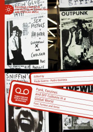 Title: Punk, Fanzines and DIY Cultures in a Global World: Fast, Furious and Xerox, Author: Paula Guerra