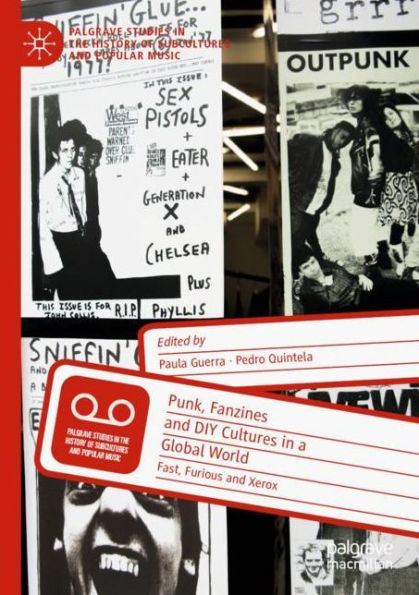 Punk, Fanzines and DIY Cultures a Global World: Fast, Furious Xerox