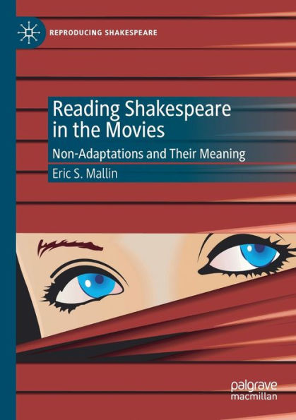 Reading Shakespeare the Movies: Non-Adaptations and Their Meaning