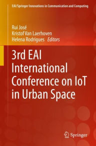 Title: 3rd EAI International Conference on IoT in Urban Space, Author: Rui Josï