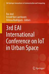 Title: 3rd EAI International Conference on IoT in Urban Space, Author: Rui José