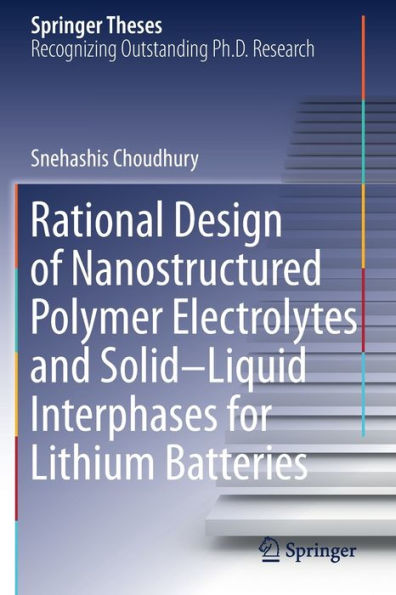 Rational Design of Nanostructured Polymer Electrolytes and Solid-Liquid Interphases for Lithium Batteries