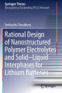 Rational Design of Nanostructured Polymer Electrolytes and Solid-Liquid Interphases for Lithium Batteries