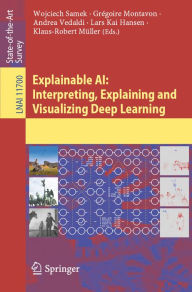 Title: Explainable AI: Interpreting, Explaining and Visualizing Deep Learning, Author: Wojciech Samek