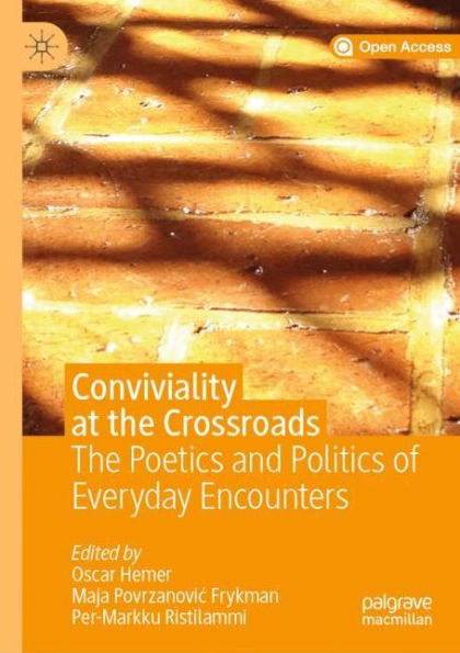 Conviviality at the Crossroads: The Poetics and Politics of Everyday Encounters