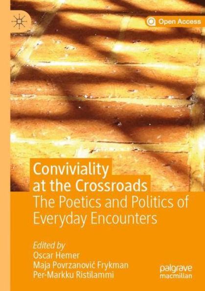 Conviviality at the Crossroads: The Poetics and Politics of Everyday Encounters