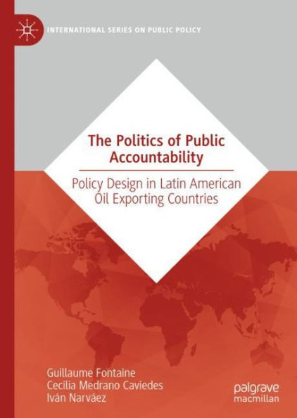 The Politics of Public Accountability: Policy Design in Latin American Oil Exporting Countries