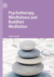 Title: Psychotherapy, Mindfulness and Buddhist Meditation, Author: Tullio Giraldi