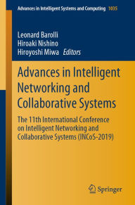 Title: Advances in Intelligent Networking and Collaborative Systems: The 11th International Conference on Intelligent Networking and Collaborative Systems (INCoS-2019), Author: Leonard Barolli