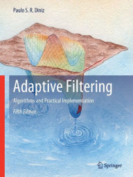 Title: Adaptive Filtering: Algorithms and Practical Implementation, Author: Paulo S. R. Diniz