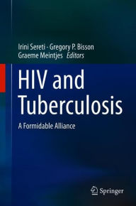 Title: HIV and Tuberculosis: A Formidable Alliance, Author: Irini Sereti