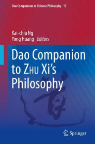 Title: Dao Companion to ZHU Xi's Philosophy, Author: Kai-chiu Ng