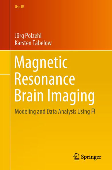 Magnetic Resonance Brain Imaging: Modeling and Data Analysis Using R