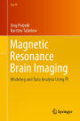 Magnetic Resonance Brain Imaging: Modeling and Data Analysis Using R