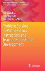Title: Problem Solving in Mathematics Instruction and Teacher Professional Development, Author: Patricio Felmer