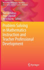 Problem Solving in Mathematics Instruction and Teacher Professional Development