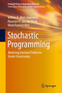 Stochastic Programming: Modeling Decision Problems Under Uncertainty