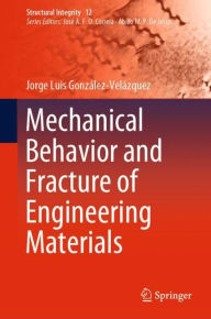 Title: Mechanical Behavior and Fracture of Engineering Materials, Author: Jorge Luis Gonzïlez-Velïzquez