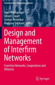 Title: Design and Management of Interfirm Networks: Franchise Networks, Cooperatives and Alliances, Author: Josef Windsperger