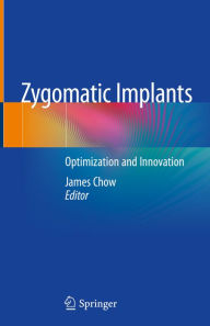 Title: Zygomatic Implants: Optimization and Innovation, Author: James Chow